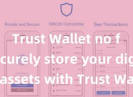 Trust Wallet no fees Securely store your digital assets with Trust Wallet download